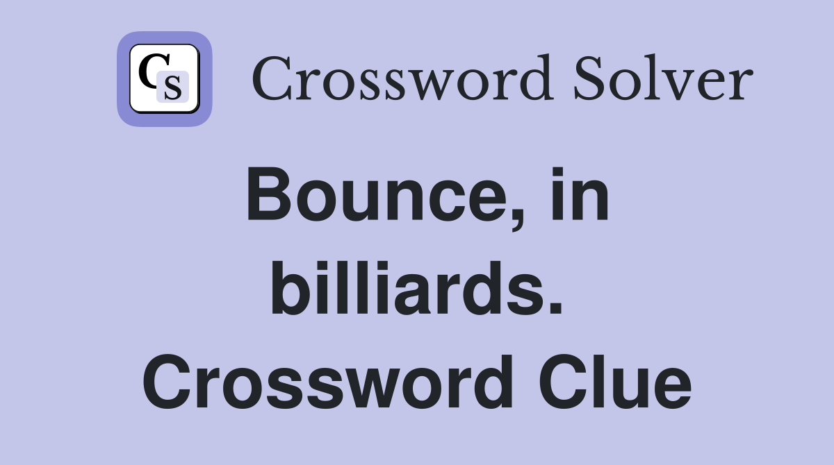 Bounce, in billiards. Crossword Clue