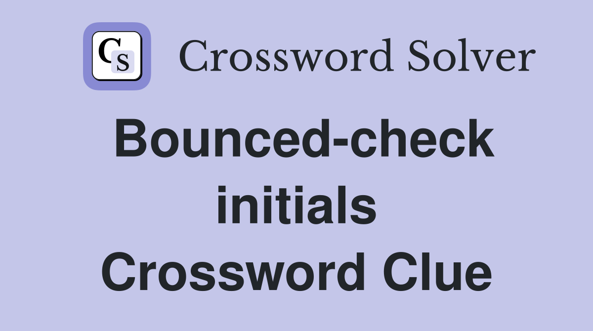 Bounced-check initials Crossword Clue