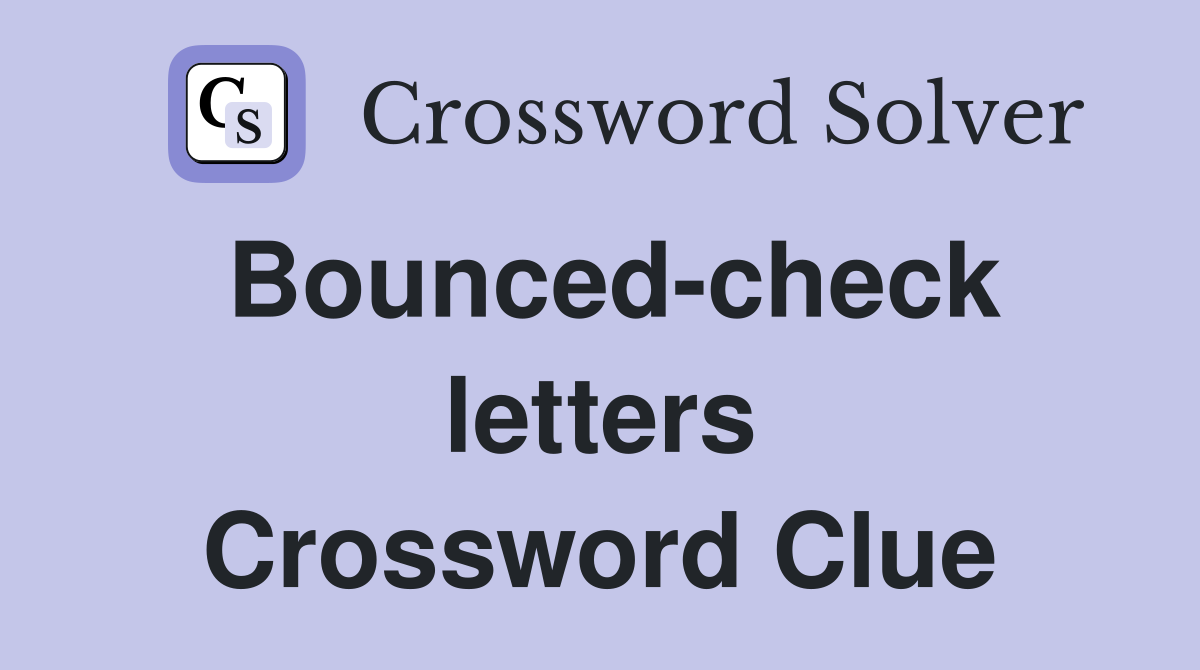 Bounced-check letters Crossword Clue