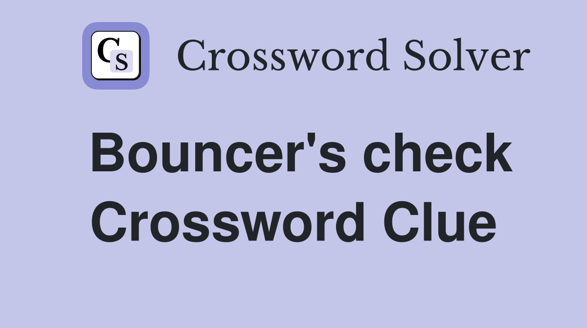 Bouncer's check Crossword Clue
