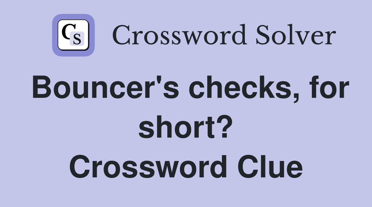 Bouncer's checks, for short? Crossword Clue