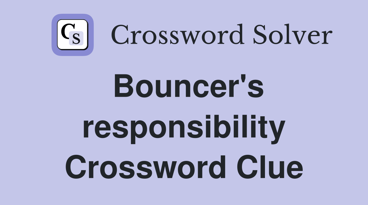 Bouncer's responsibility Crossword Clue