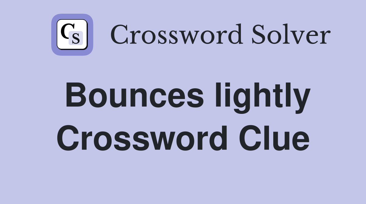 Bounces lightly Crossword Clue