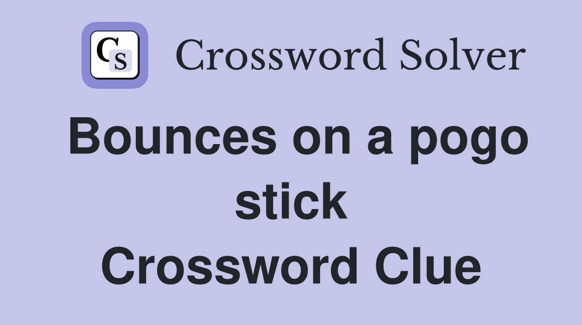 Bounces on a pogo stick Crossword Clue