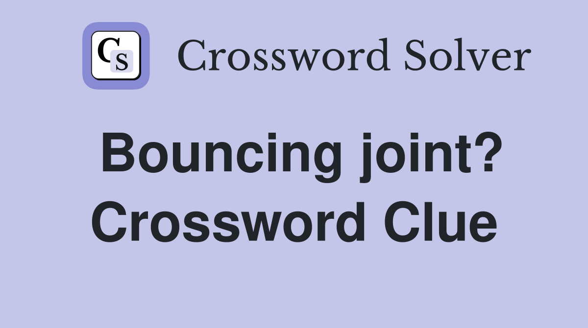 Bouncing joint? Crossword Clue