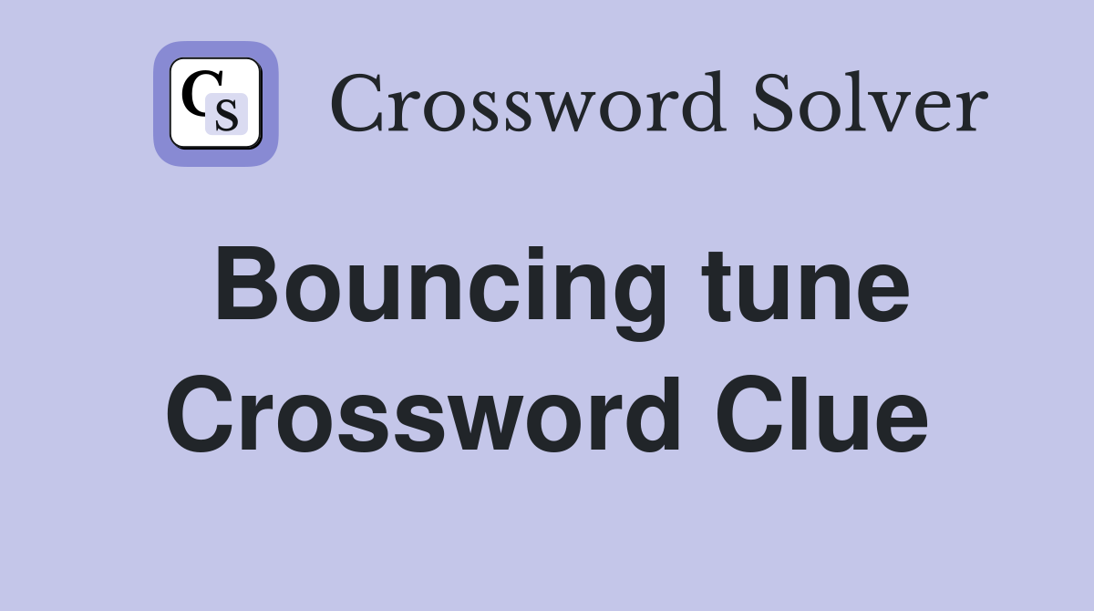 Bouncing tune Crossword Clue