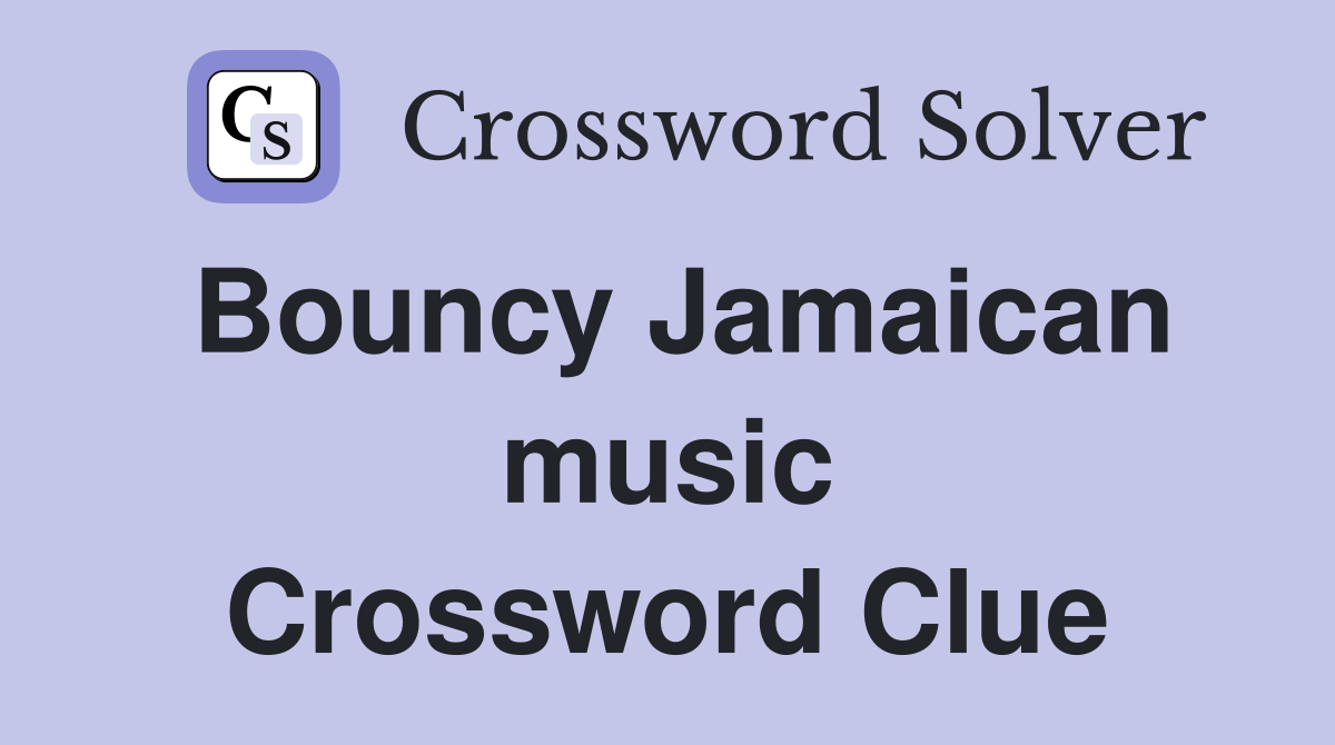 Bouncy Jamaican music Crossword Clue