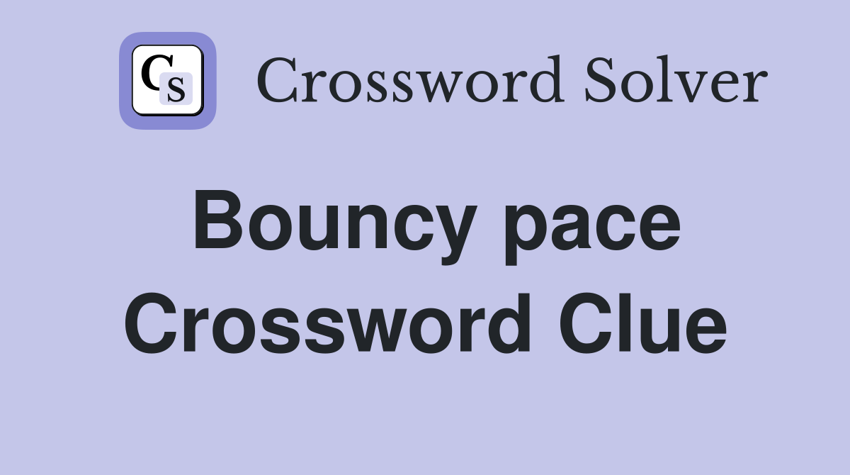 Bouncy pace Crossword Clue