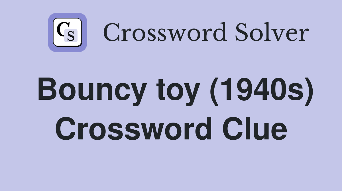 Bouncy toy (1940s) Crossword Clue