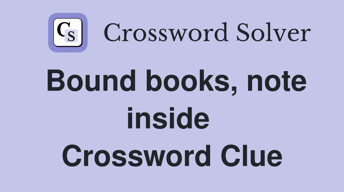 Bound books, note inside  Crossword Clue