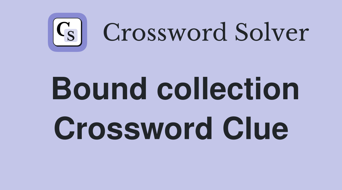 Bound collection Crossword Clue