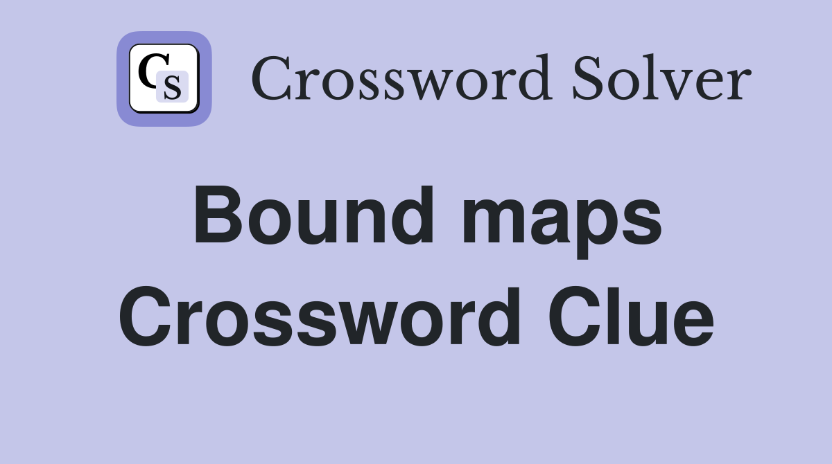 Bound maps Crossword Clue