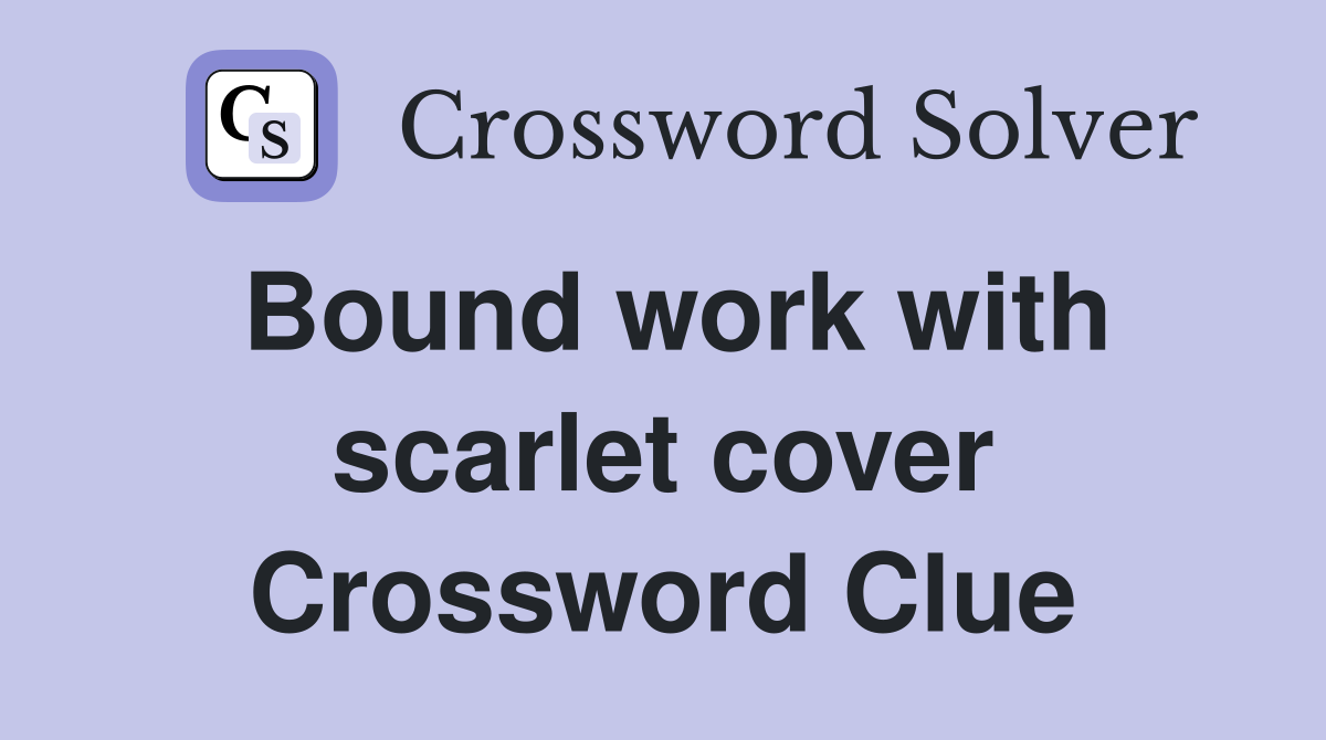 Bound work with scarlet cover Crossword Clue