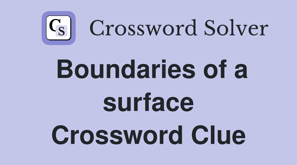Boundaries of a surface Crossword Clue
