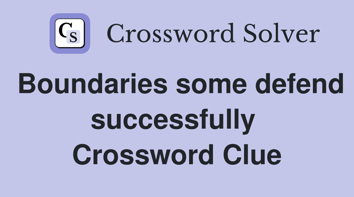 Boundaries some defend successfully  Crossword Clue