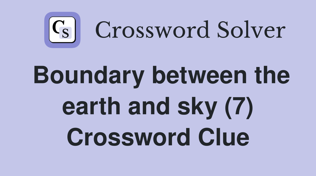Boundary between the earth and sky (7) Crossword Clue