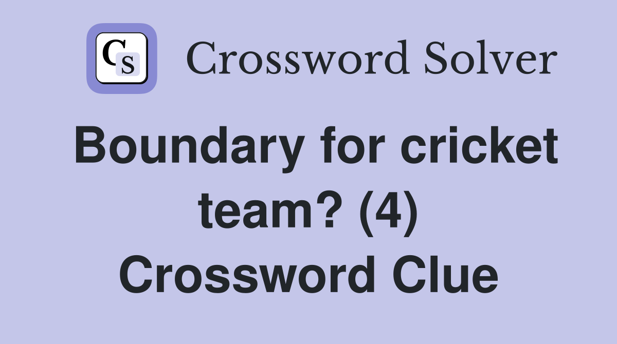 Boundary for cricket team? (4) Crossword Clue