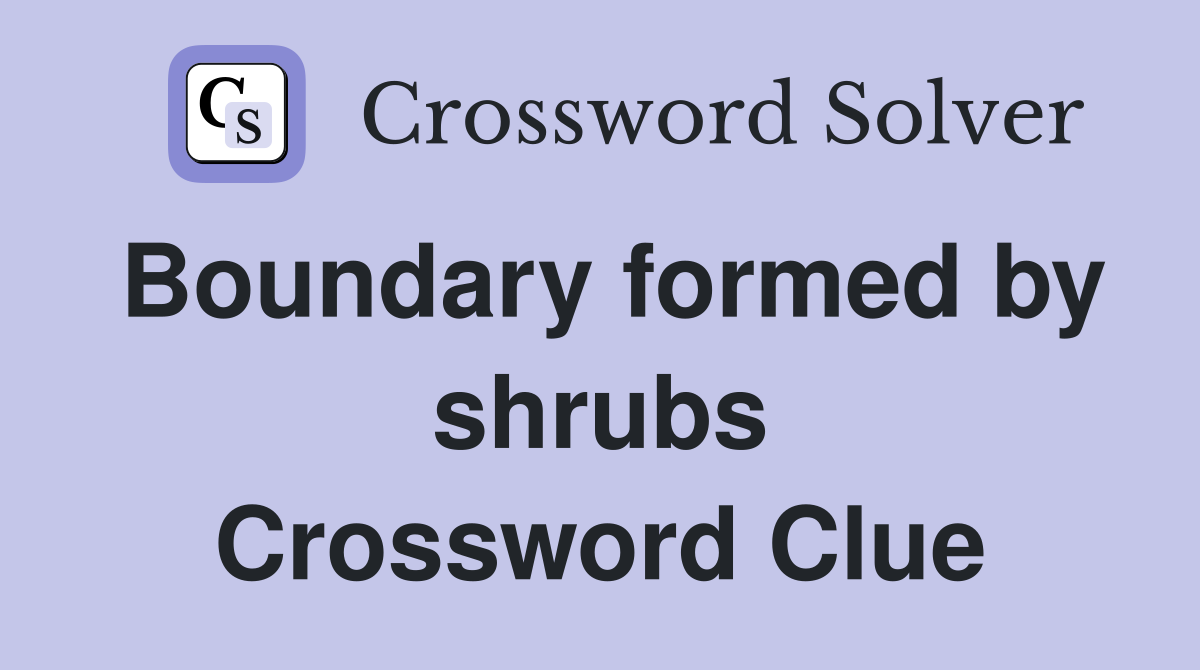 Boundary formed by shrubs Crossword Clue