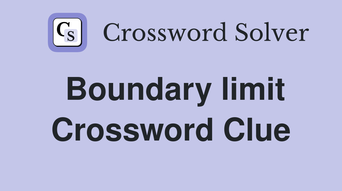 Boundary limit Crossword Clue