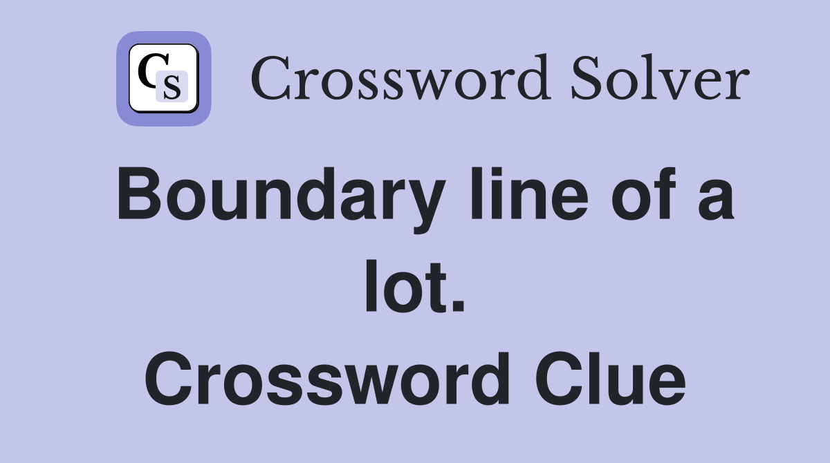 Boundary line of a lot. Crossword Clue