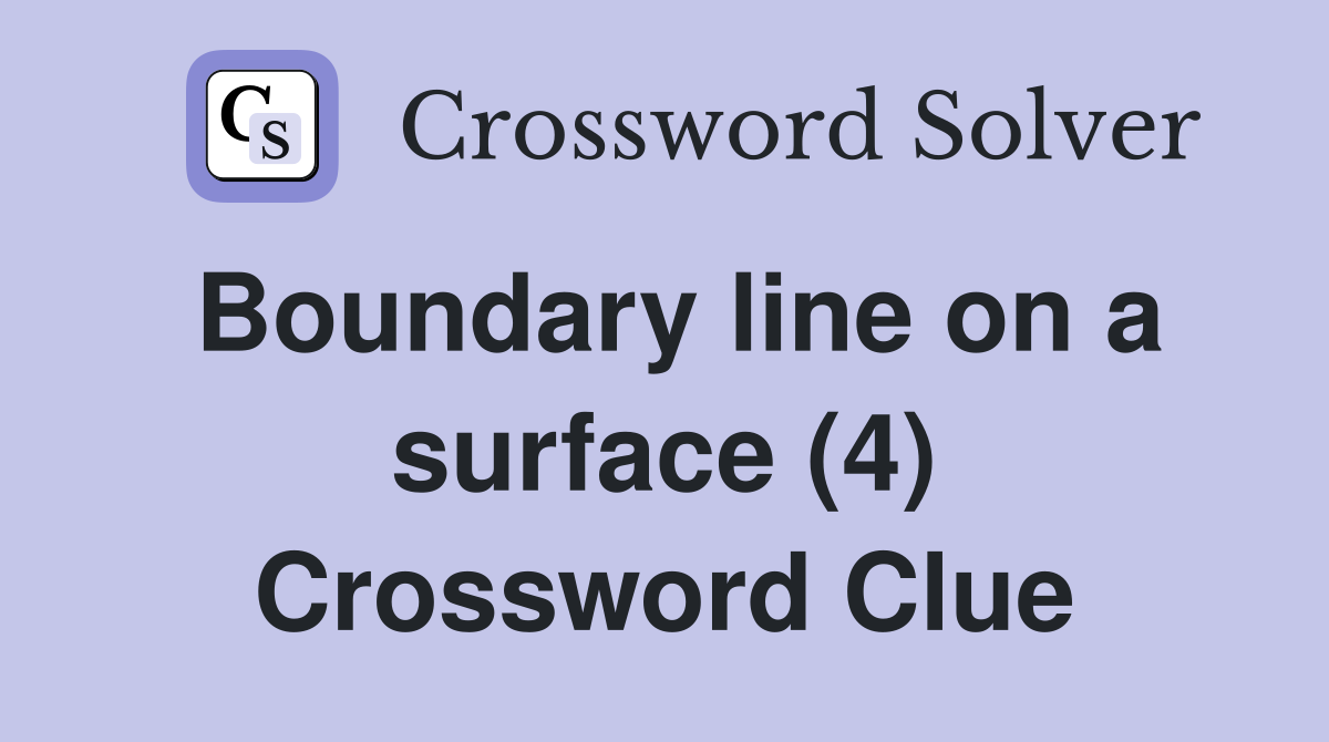 Boundary line on a surface (4) Crossword Clue