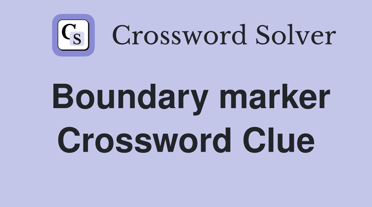 Boundary marker Crossword Clue