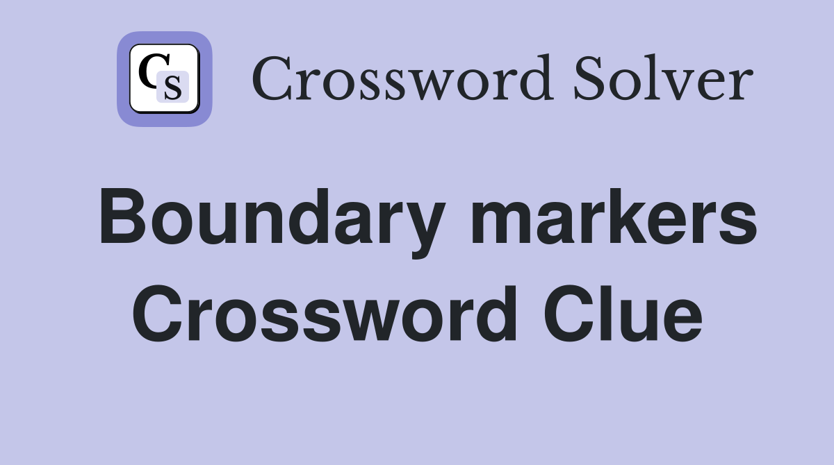 Boundary markers Crossword Clue