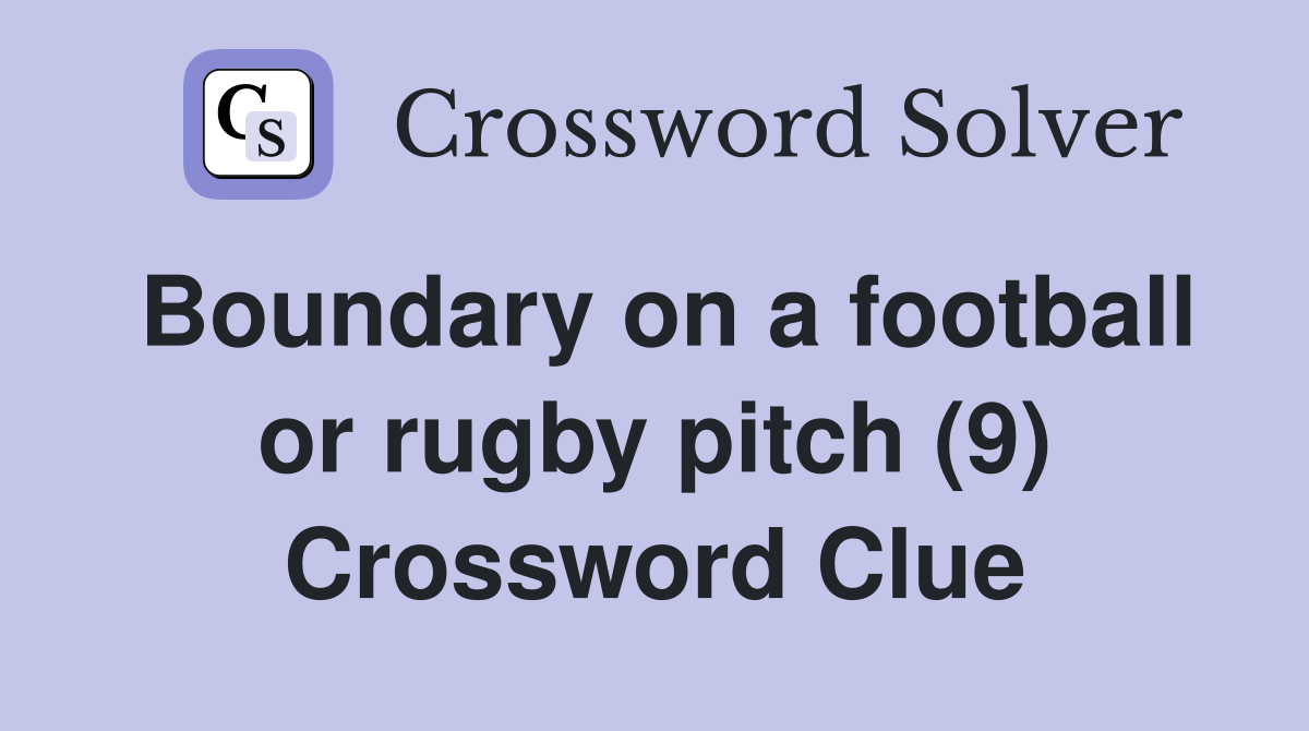 Boundary on a football or rugby pitch (9) Crossword Clue
