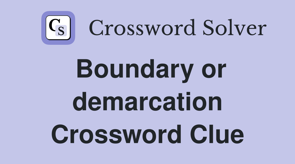 Boundary or demarcation Crossword Clue