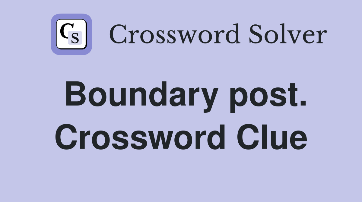 Boundary post. Crossword Clue