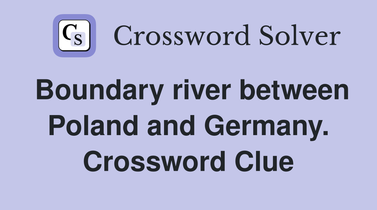 Boundary river between Poland and Germany. Crossword Clue