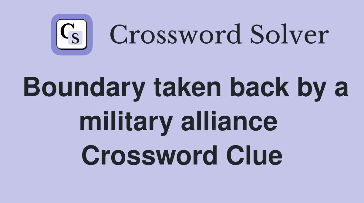 Boundary taken back by a military alliance  Crossword Clue