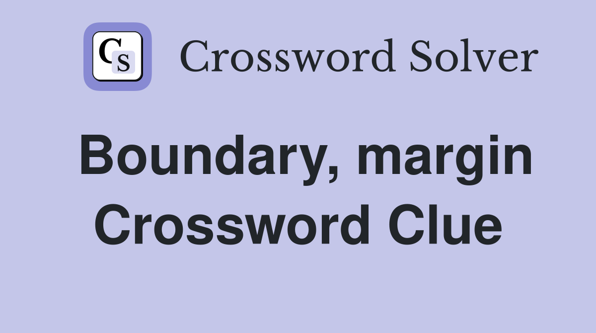 Boundary, margin Crossword Clue
