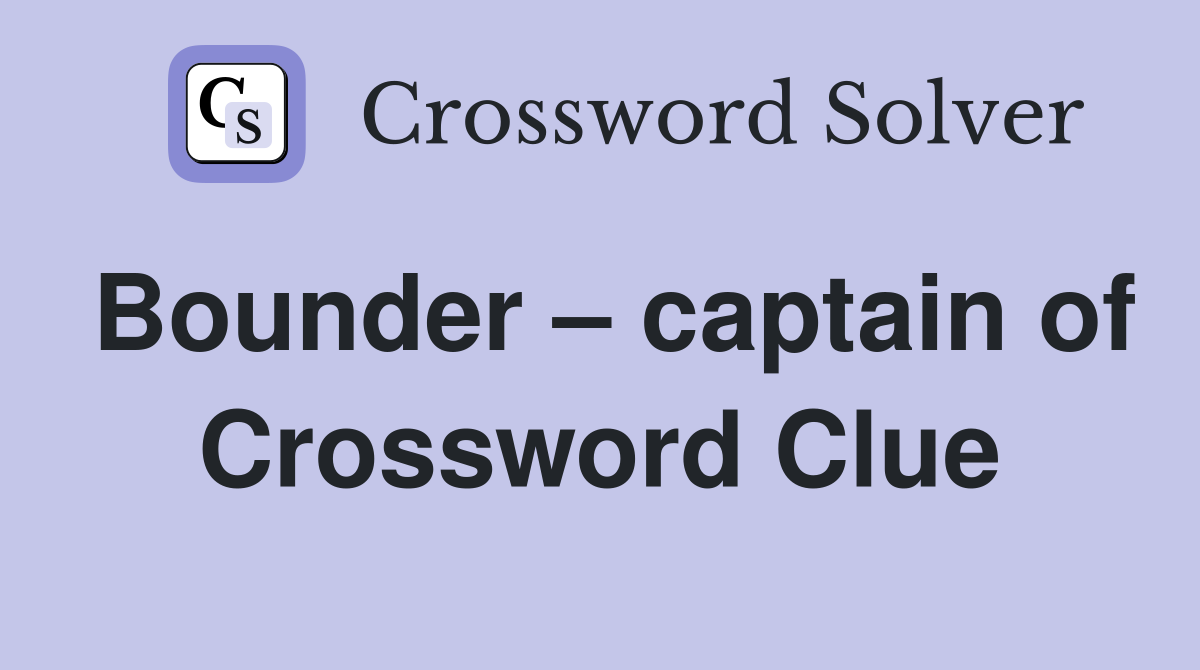 Bounder – captain of Crossword Clue
