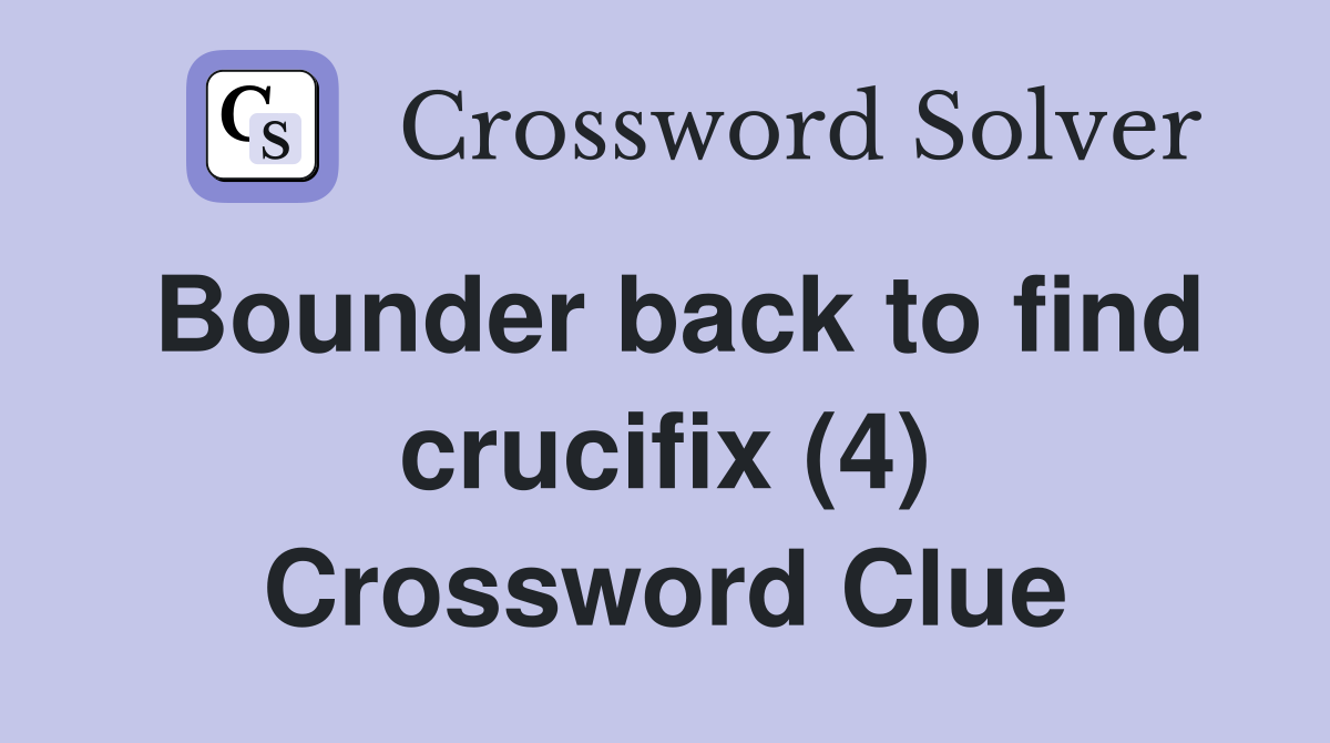 Bounder back to find crucifix (4) Crossword Clue