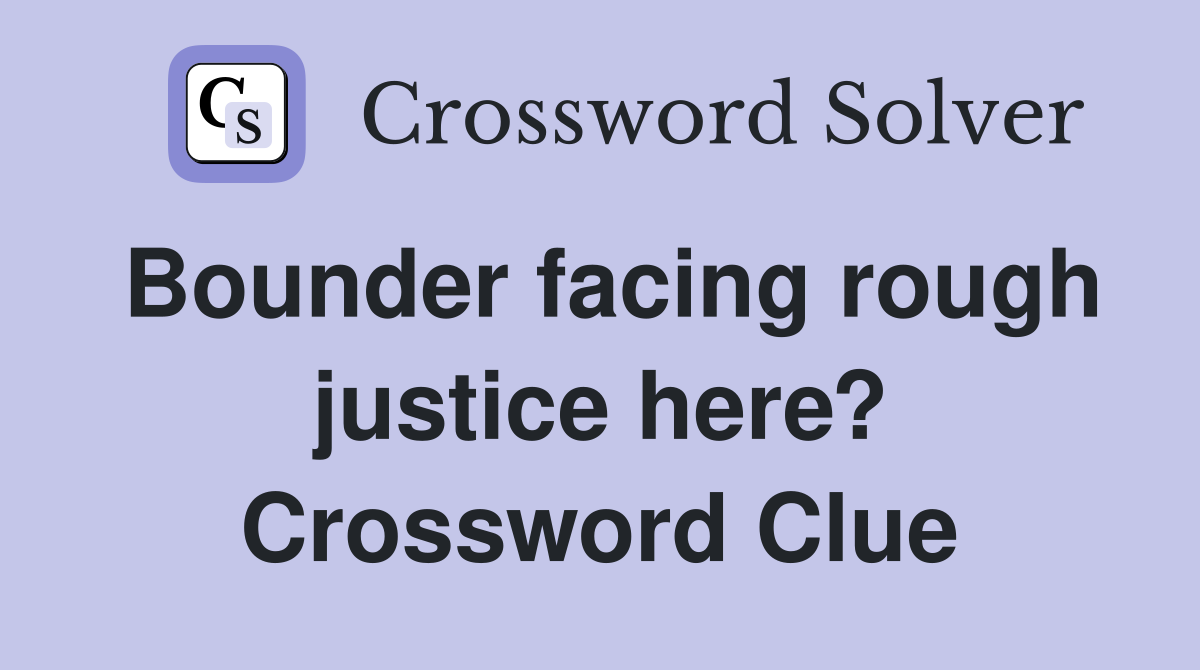 Bounder facing rough justice here? Crossword Clue