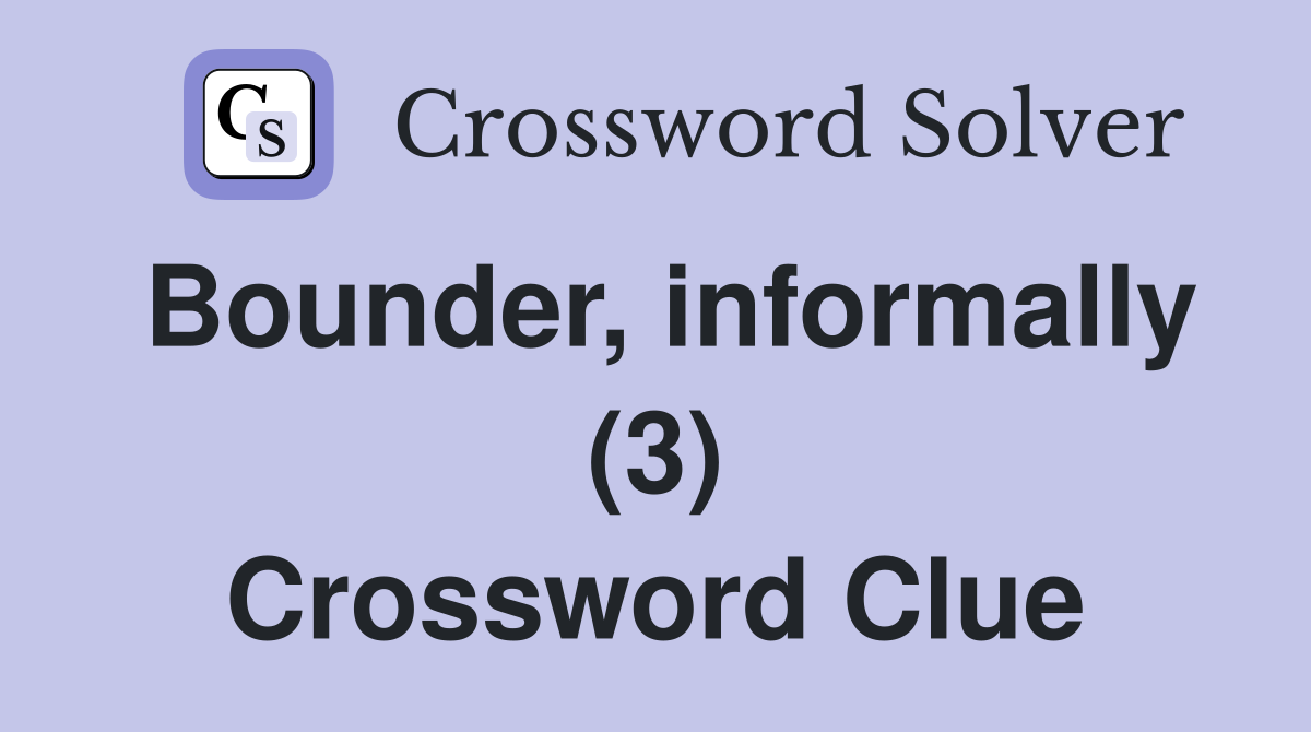 Bounder, informally (3) Crossword Clue