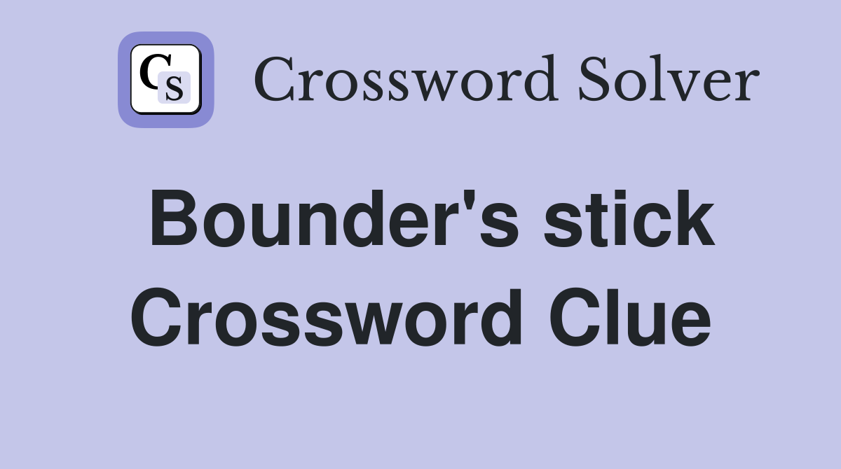 Bounder's stick Crossword Clue