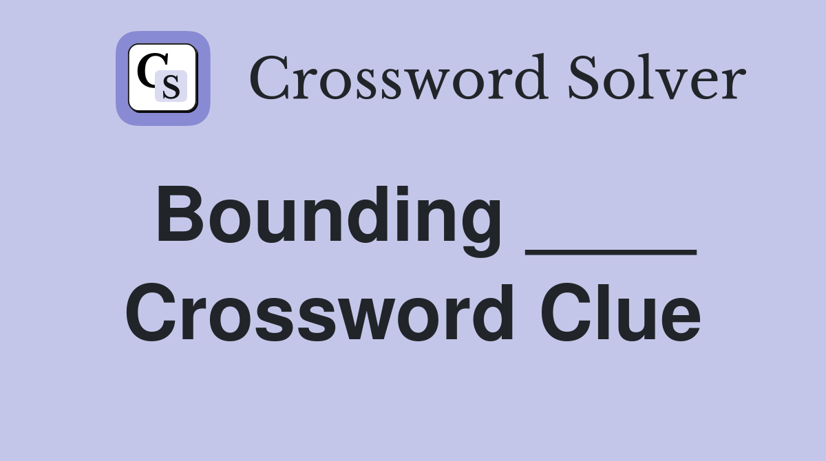 Bounding ____ Crossword Clue