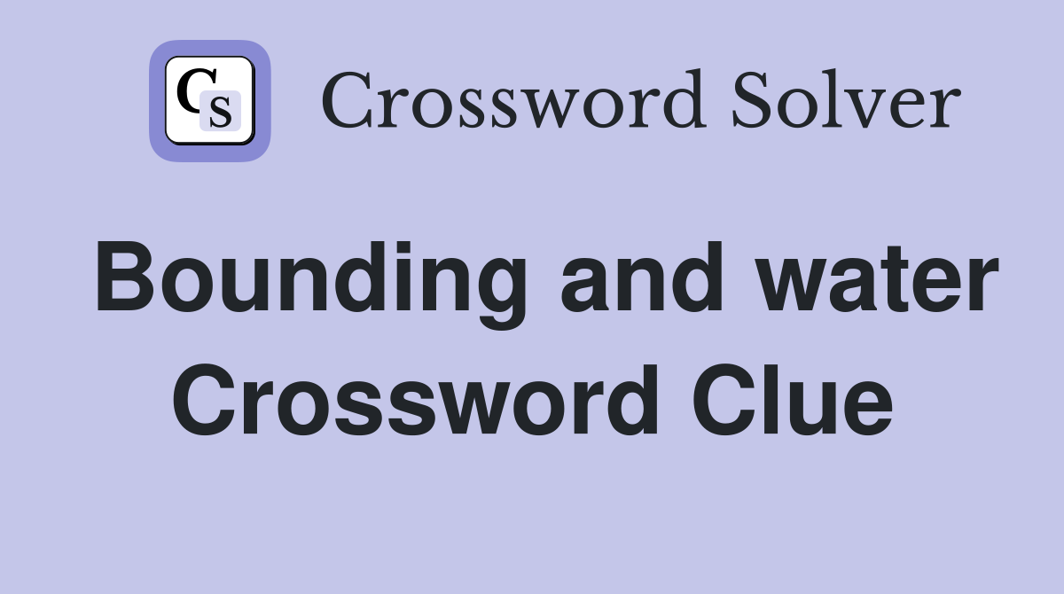Bounding and water Crossword Clue