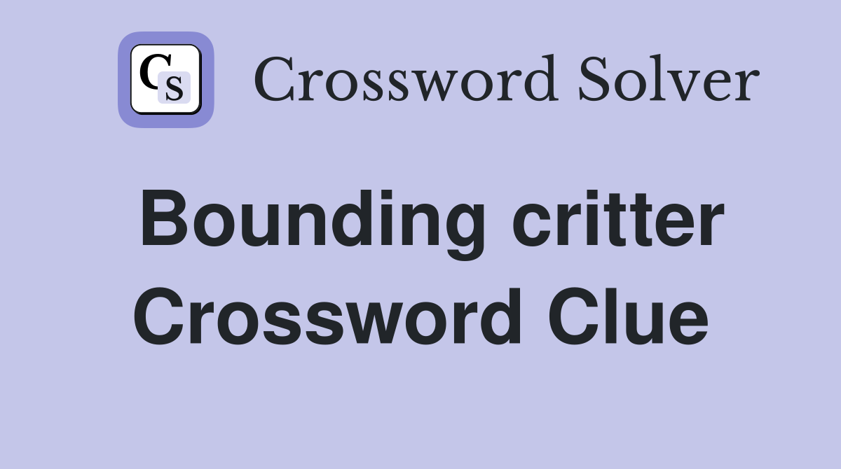 Bounding critter Crossword Clue