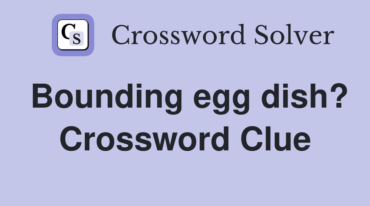 Bounding egg dish? Crossword Clue