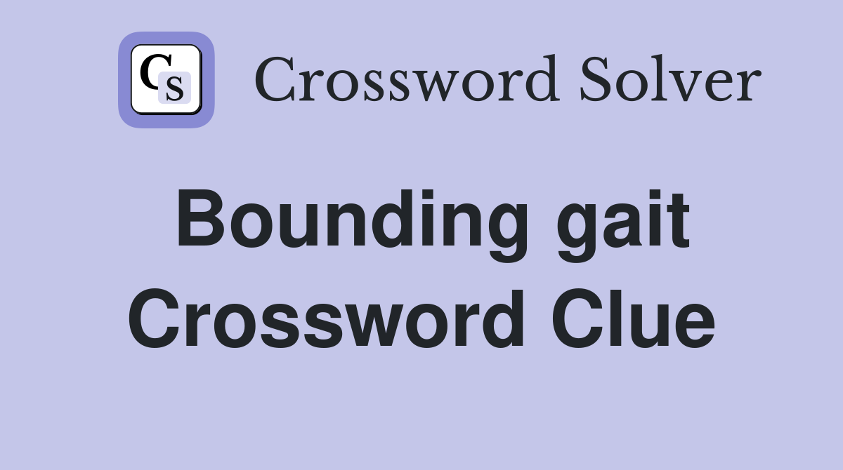 Bounding gait Crossword Clue