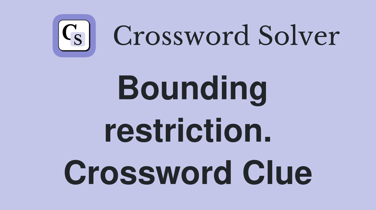 Bounding restriction. Crossword Clue