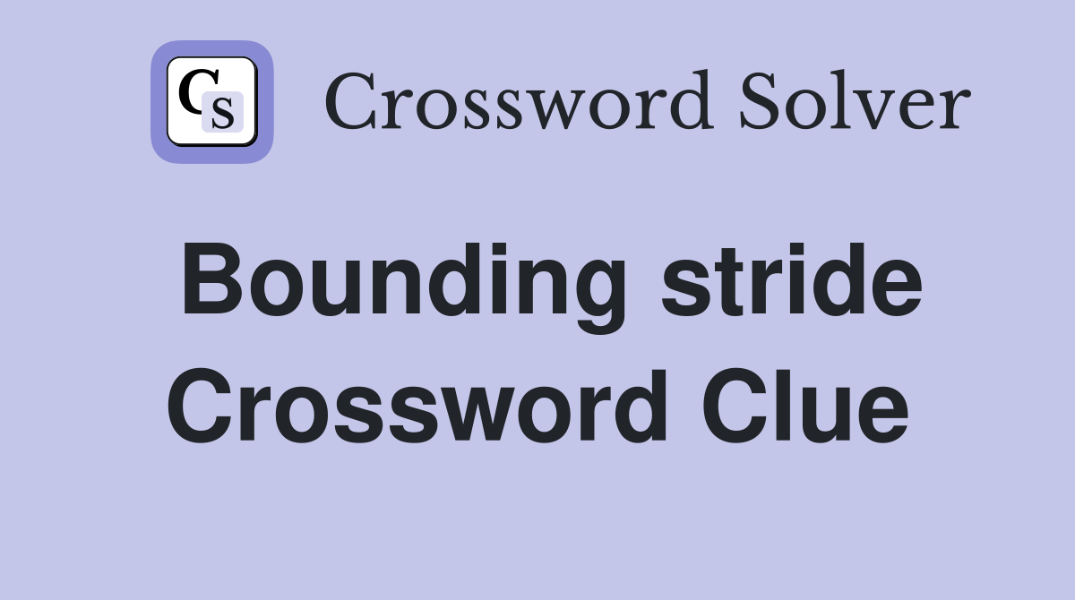 Bounding stride Crossword Clue