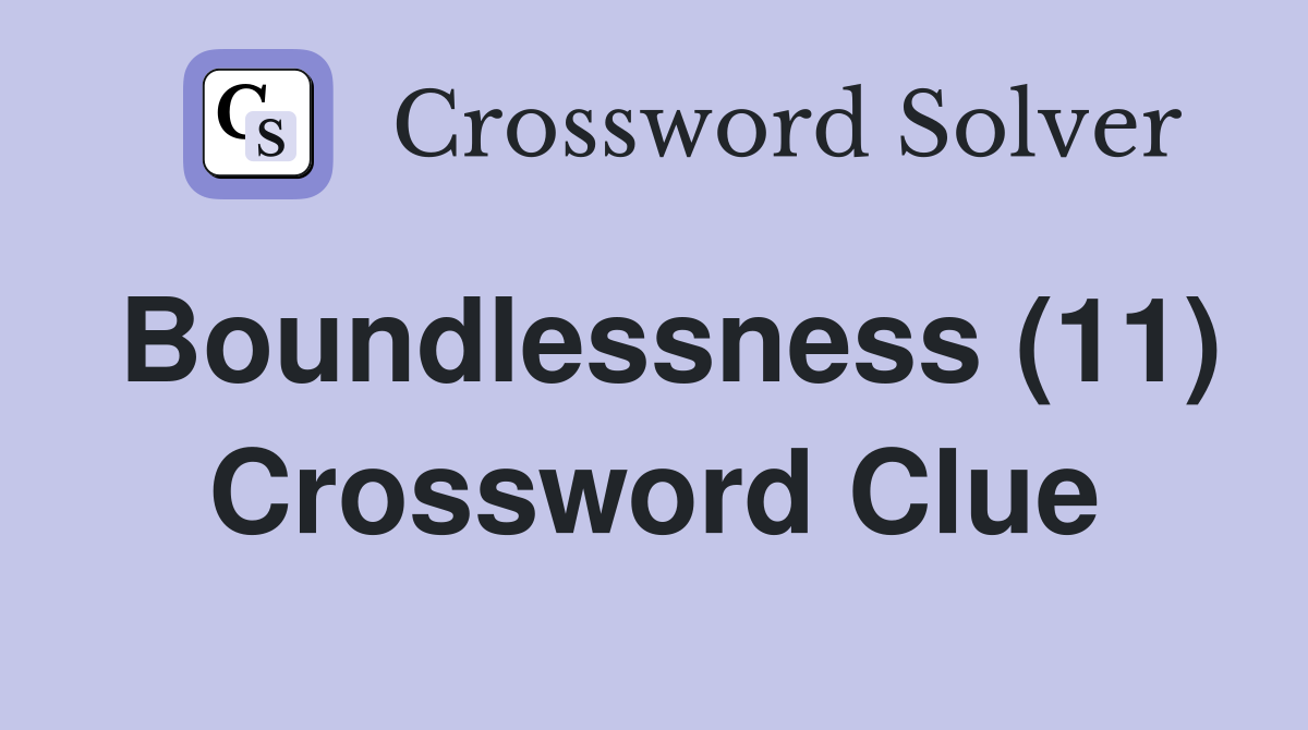 Boundlessness (11) Crossword Clue