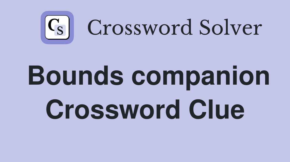 Bounds companion Crossword Clue
