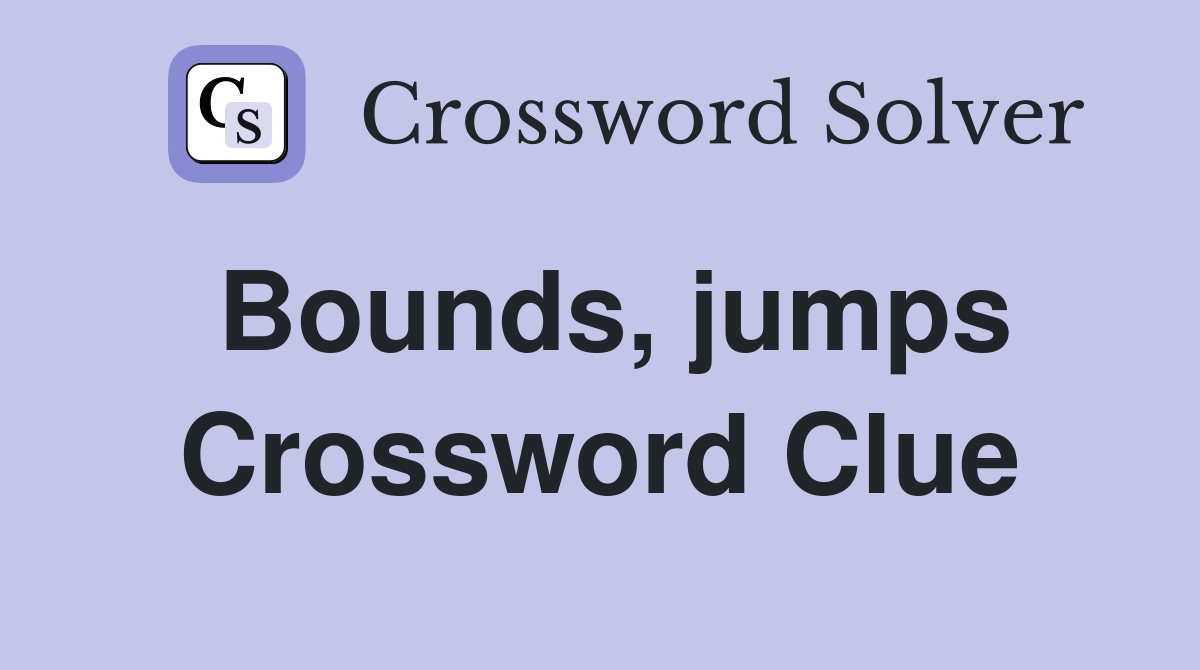 Bounds, jumps Crossword Clue