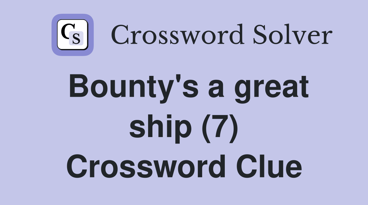 Bounty's a great ship (7) Crossword Clue