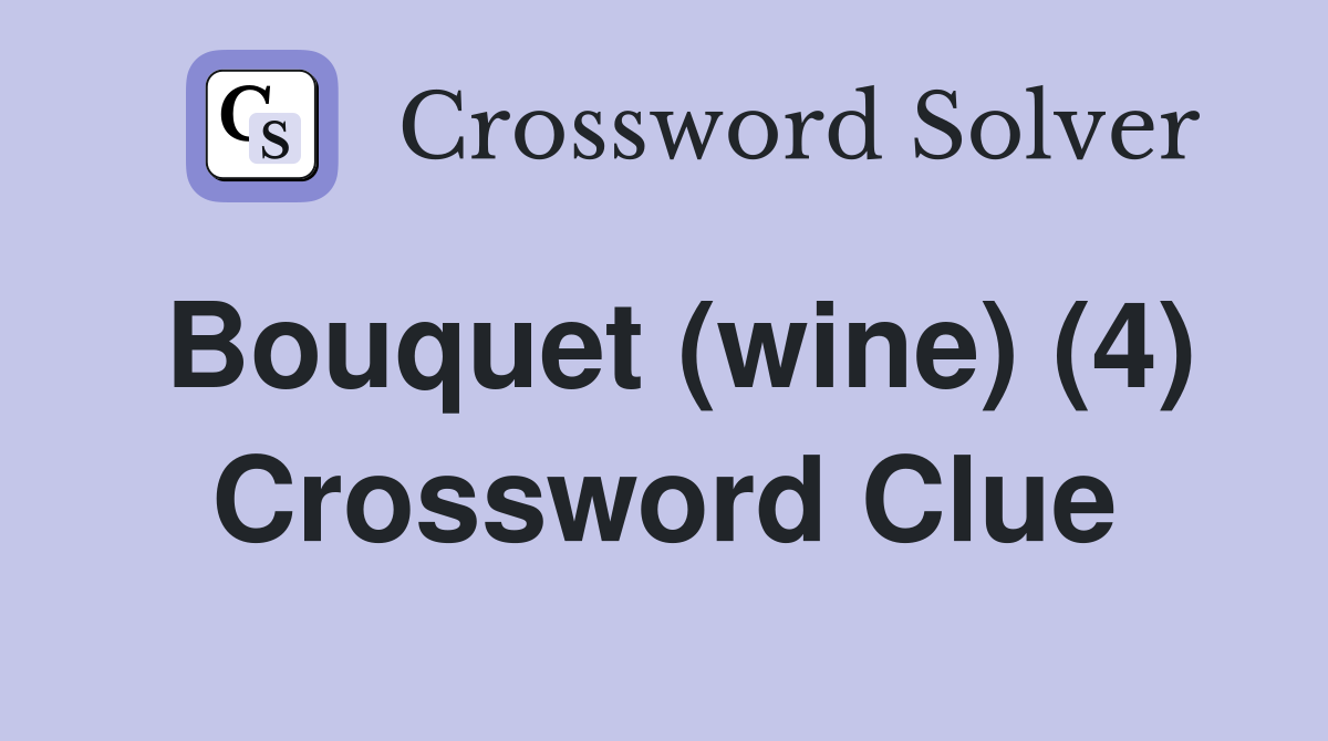 Bouquet (wine) (4) Crossword Clue
